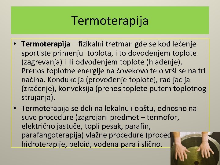 Termoterapija • Termoterapija – fizikalni tretman gde se kod lečenje sportiste primenju toplota, i