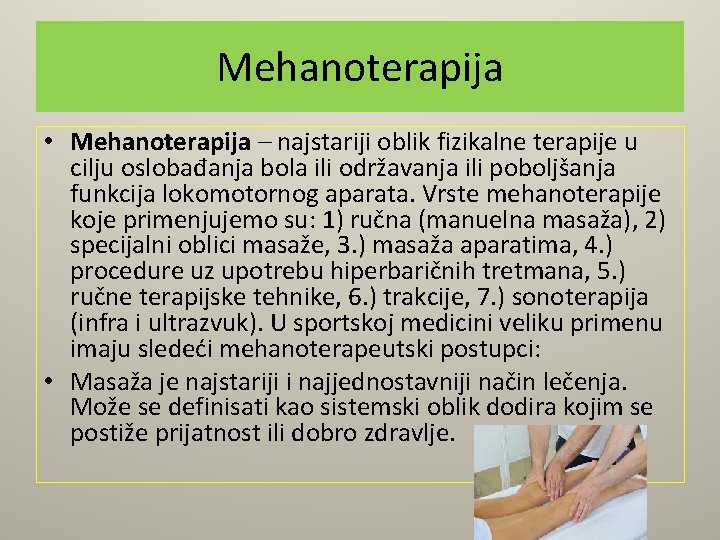 Mehanoterapija • Mehanoterapija – najstariji oblik fizikalne terapije u cilju oslobađanja bola ili održavanja