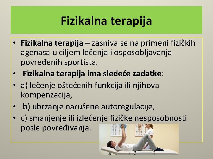 Fizikalna terapija • Fizikalna terapija – zasniva se na primeni fizičkih agenasa u ciljem