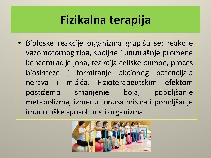 Fizikalna terapija • Biološke reakcije organizma grupišu se: reakcije vazomotornog tipa, spoljne i unutrašnje