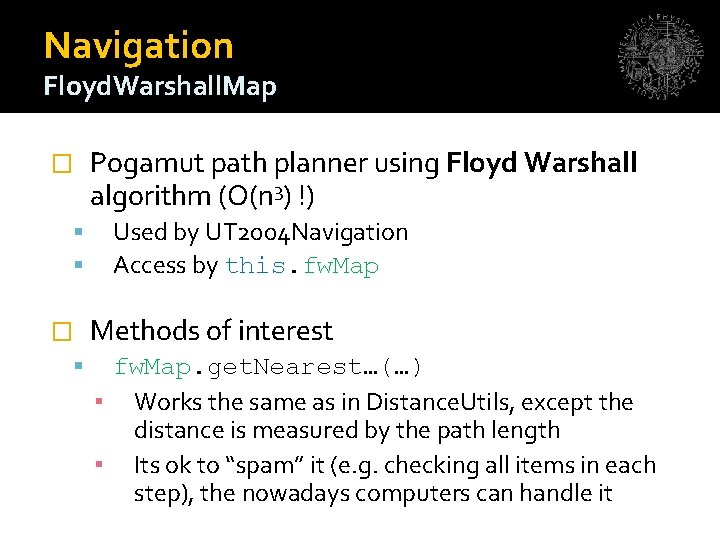 Navigation Floyd. Warshall. Map � Pogamut path planner using Floyd Warshall algorithm (O(n 3)