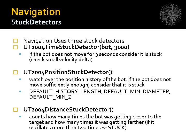 Navigation Stuck. Detectors Navigation Uses three stuck detectors UT 2004 Time. Stuck. Detector(bot, 3000)