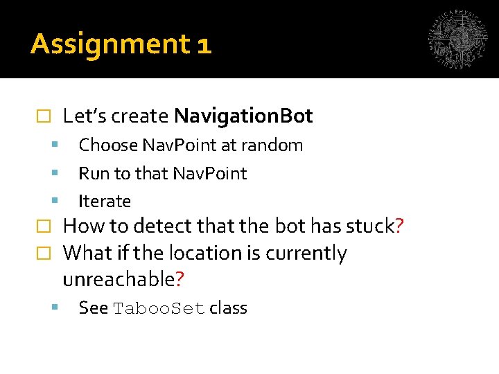 Assignment 1 � Let’s create Navigation. Bot Choose Nav. Point at random Run to