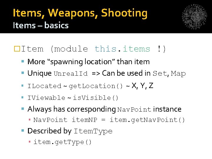 Items, Weapons, Shooting Items – basics �Item (module this. items !) More “spawning location”