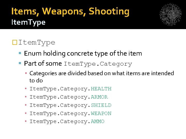 Items, Weapons, Shooting Item. Type �Item. Type Enum holding concrete type of the item