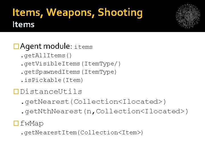 Items, Weapons, Shooting Items �Agent module: items. get. All. Items(). get. Visible. Items(Item. Type/).