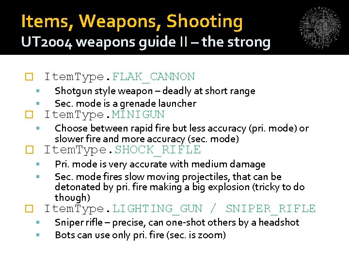 Items, Weapons, Shooting UT 2004 weapons guide II – the strong Item. Type. FLAK_CANNON