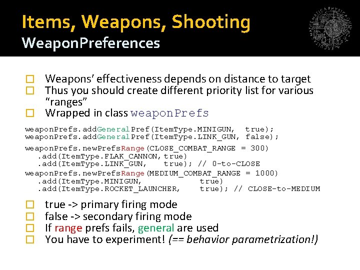 Items, Weapons, Shooting Weapon. Preferences Weapons’ effectiveness depends on distance to target Thus you