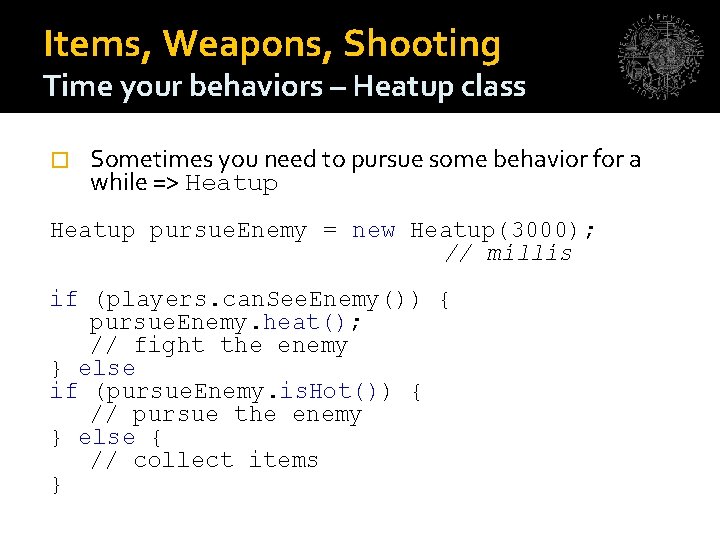 Items, Weapons, Shooting Time your behaviors – Heatup class � Sometimes you need to