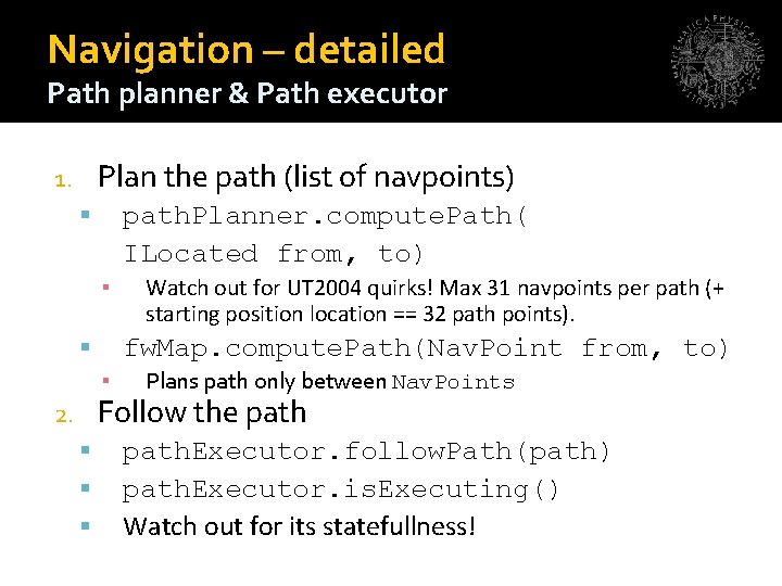 Navigation – detailed Path planner & Path executor Plan the path (list of navpoints)