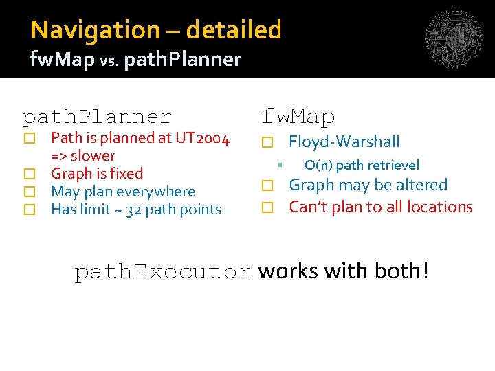 Navigation – detailed fw. Map vs. path. Planner fw. Map � � Path is