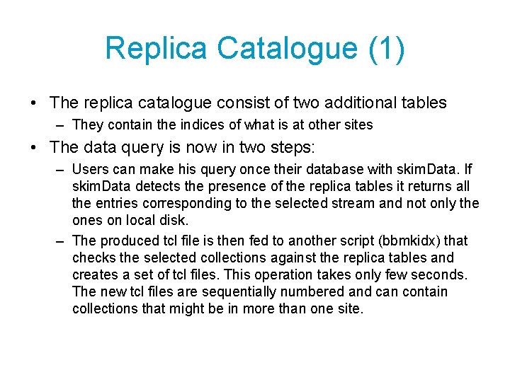 Replica Catalogue (1) • The replica catalogue consist of two additional tables – They