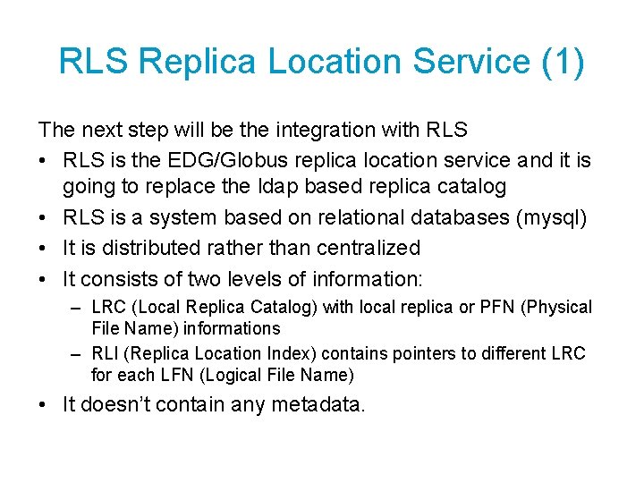 RLS Replica Location Service (1) The next step will be the integration with RLS