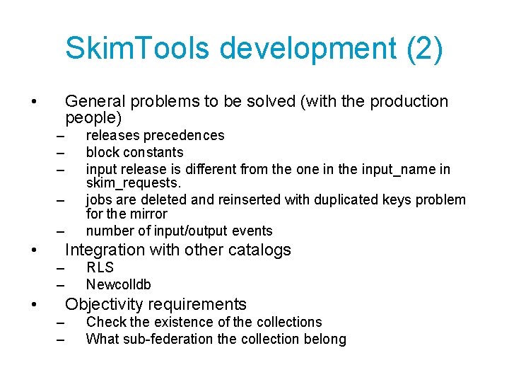 Skim. Tools development (2) • General problems to be solved (with the production people)