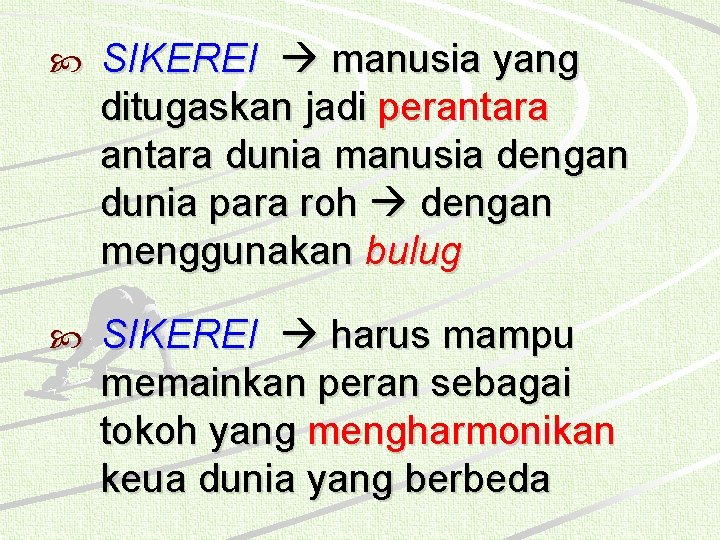  SIKEREI manusia yang ditugaskan jadi perantara dunia manusia dengan dunia para roh dengan