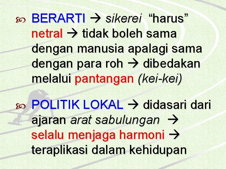  BERARTI sikerei “harus” netral tidak boleh sama dengan manusia apalagi sama dengan para