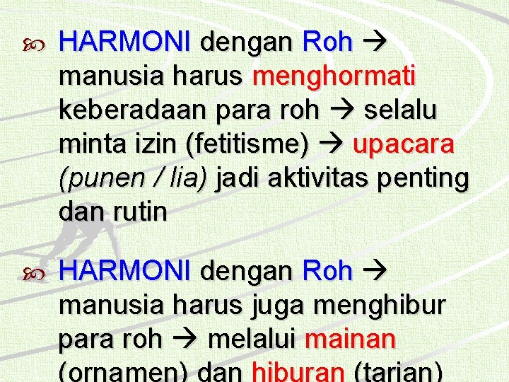  HARMONI dengan Roh manusia harus menghormati keberadaan para roh selalu minta izin (fetitisme)