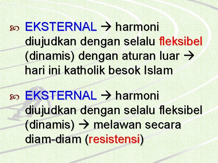  EKSTERNAL harmoni diujudkan dengan selalu fleksibel (dinamis) dengan aturan luar hari ini katholik