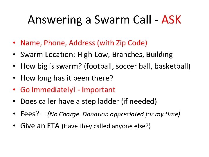 Answering a Swarm Call - ASK • • Name, Phone, Address (with Zip Code)