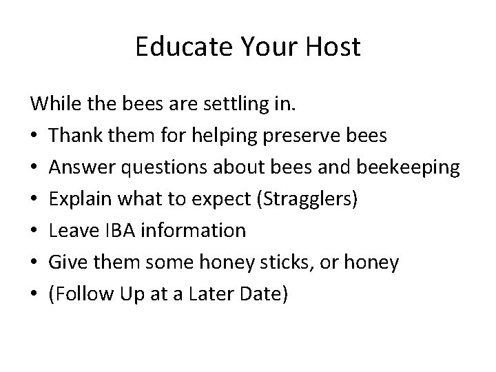 Educate Your Host While the bees are settling in. • Thank them for helping