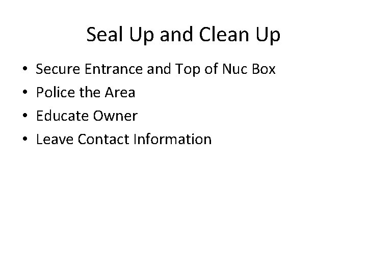 Seal Up and Clean Up • • Secure Entrance and Top of Nuc Box