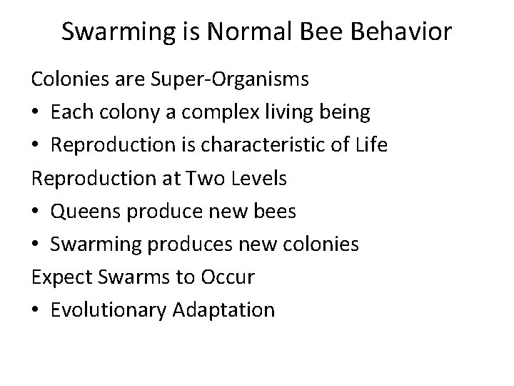 Swarming is Normal Bee Behavior Colonies are Super-Organisms • Each colony a complex living