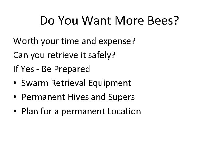 Do You Want More Bees? Worth your time and expense? Can you retrieve it