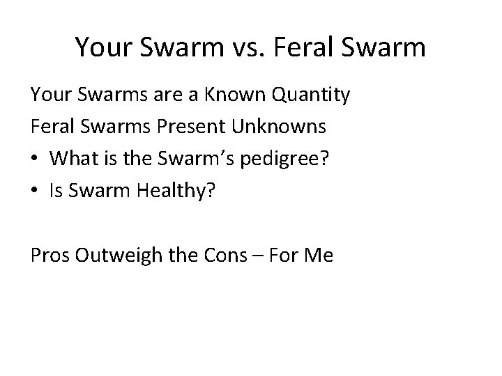 Your Swarm vs. Feral Swarm Your Swarms are a Known Quantity Feral Swarms Present