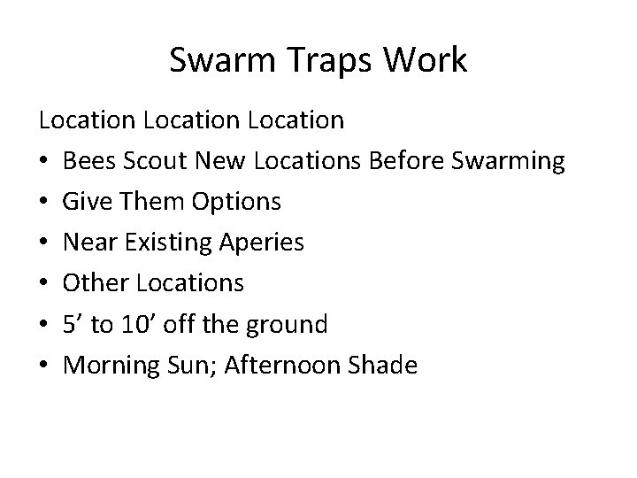 Swarm Traps Work Location • Bees Scout New Locations Before Swarming • Give Them