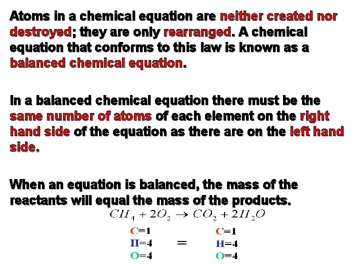 Atoms in a chemical equation are neither created nor destroyed; they are only rearranged.