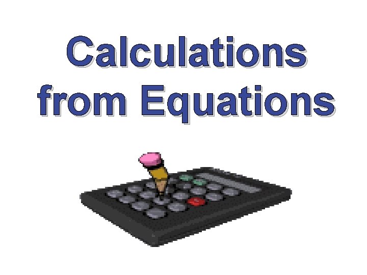 Calculations from Equations 