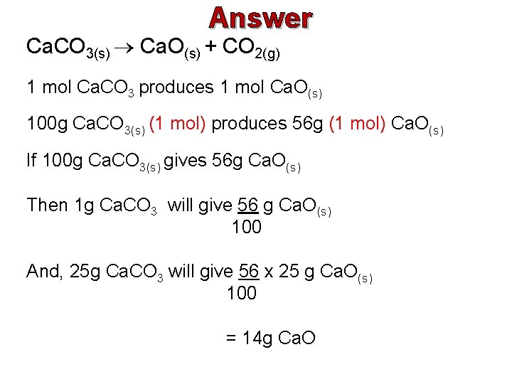 Answer Ca. CO 3(s) ® Ca. O(s) + CO 2(g) 1 mol Ca. CO