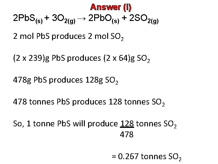 Answer (i) 2 Pb. S(s) + 3 O 2(g) → 2 Pb. O(s) +