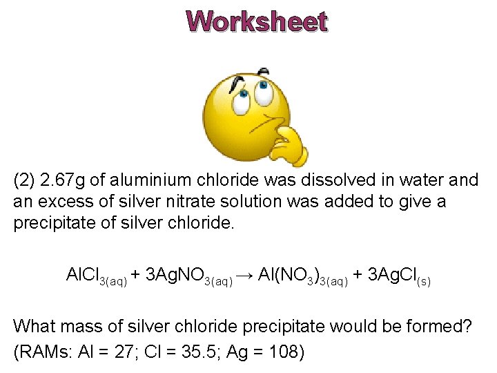 Worksheet (2) 2. 67 g of aluminium chloride was dissolved in water and an