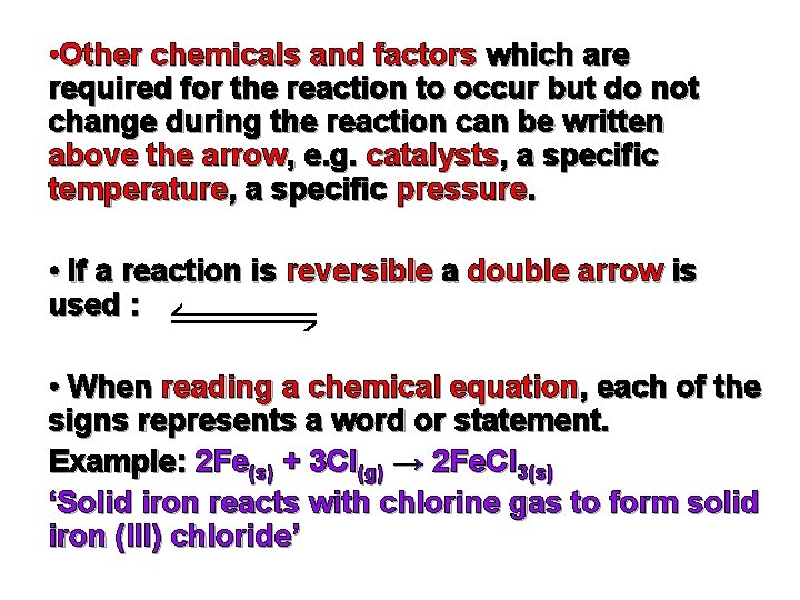  • Other chemicals and factors which are required for the reaction to occur