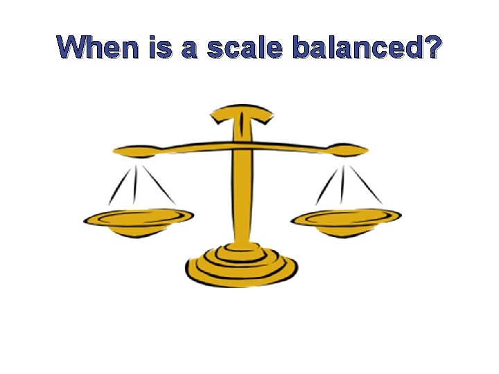 When is a scale balanced? 