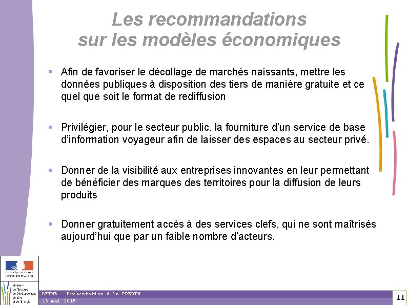 Les recommandations sur les modèles économiques Afin de favoriser le décollage de marchés naissants,