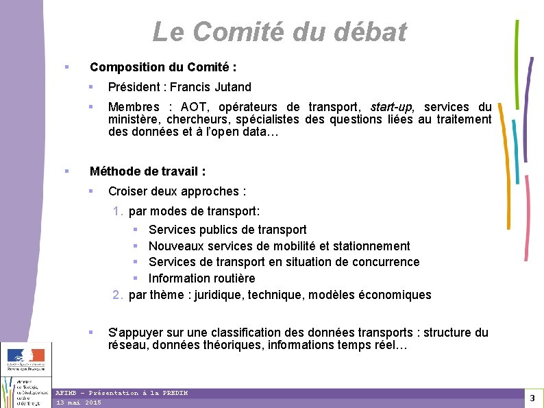 Le Comité du débat Composition du Comité : Président : Francis Jutand Membres :