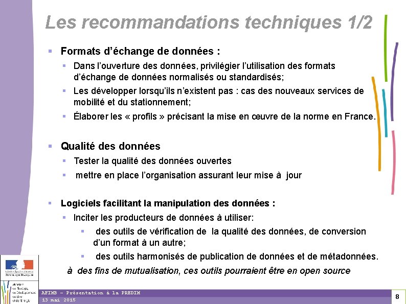 Les recommandations techniques 1/2 Formats d’échange de données : Dans l’ouverture des données, privilégier