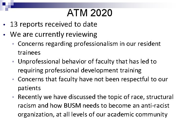 ATM 2020 • • 13 reports received to date We are currently reviewing Concerns