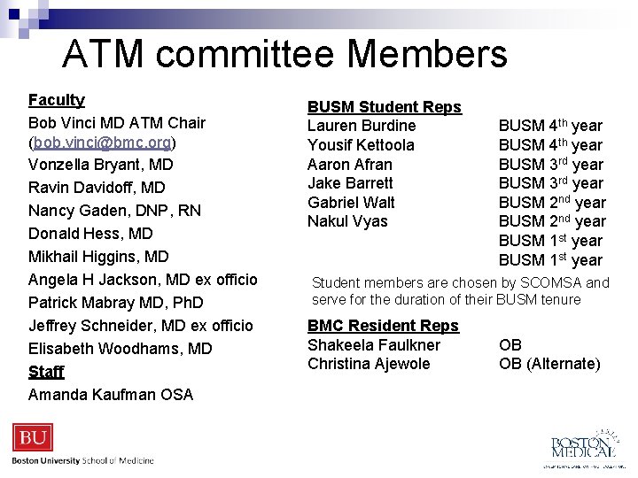 ATM committee Members Faculty Bob Vinci MD ATM Chair (bob. vinci@bmc. org) Vonzella Bryant,