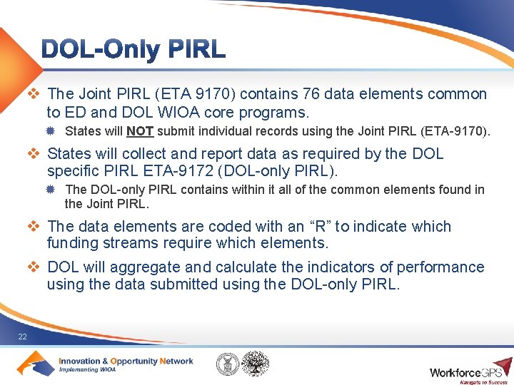 v The Joint PIRL (ETA 9170) contains 76 data elements common to ED and