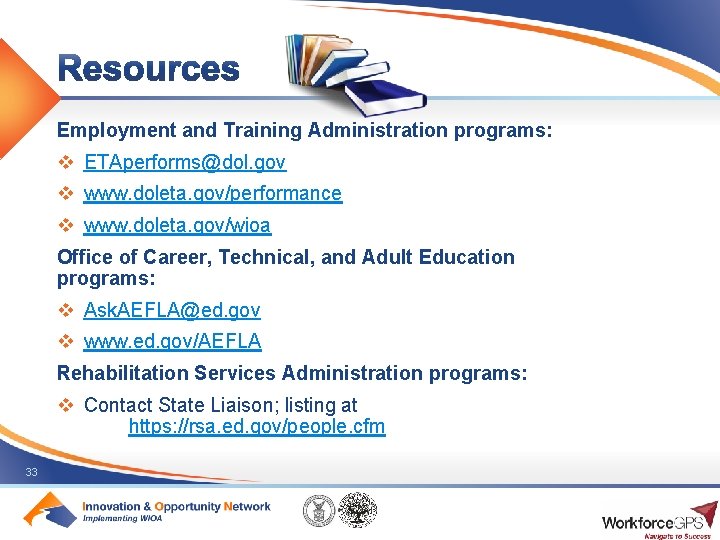 Employment and Training Administration programs: v ETAperforms@dol. gov v www. doleta. gov/performance v www.