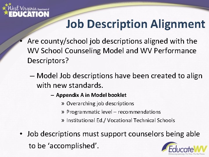 Job Description Alignment • Are county/school job descriptions aligned with the WV School Counseling