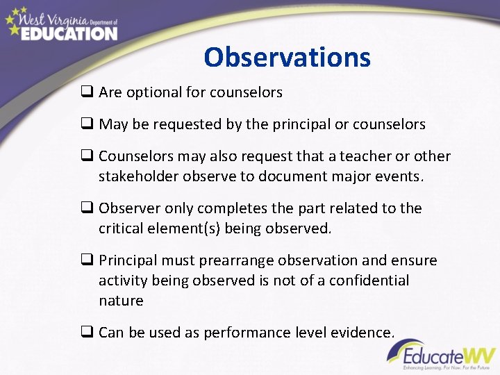 Observations q Are optional for counselors q May be requested by the principal or