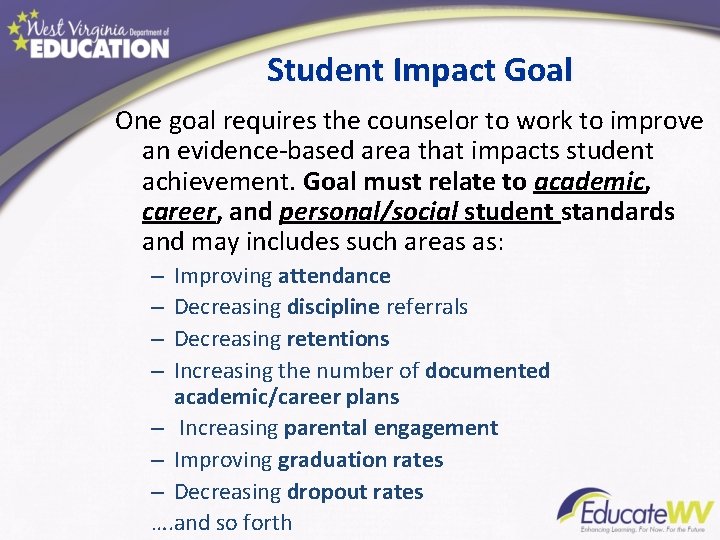 Student Impact Goal One goal requires the counselor to work to improve an evidence-based