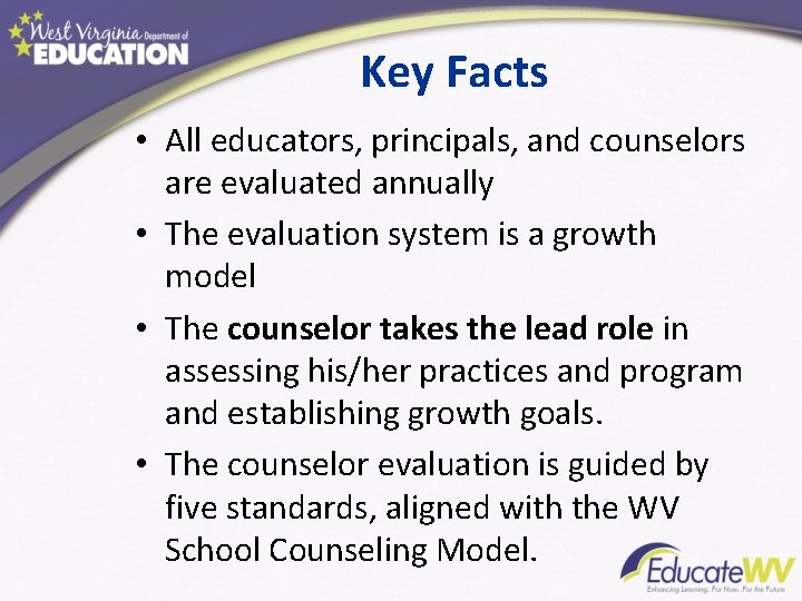 Key Facts • All educators, principals, and counselors are evaluated annually • The evaluation