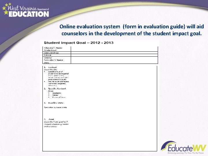 Online evaluation system (form in evaluation guide) will aid counselors in the development of