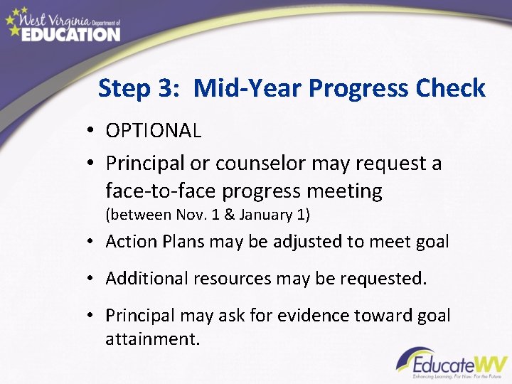 Step 3: Mid-Year Progress Check • OPTIONAL • Principal or counselor may request a