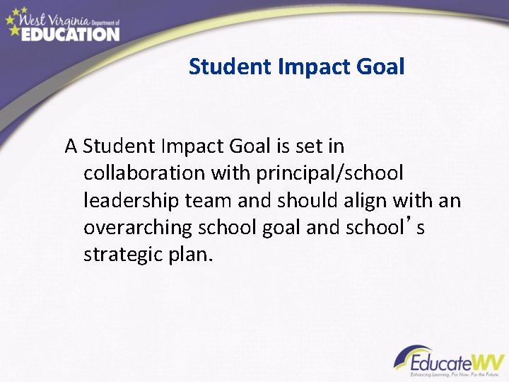 Student Impact Goal A Student Impact Goal is set in collaboration with principal/school leadership